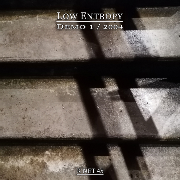 K-NeT 45 - Low Entropy - Demo 1 2004